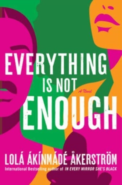 Book cover of: Everything Is Not Enough. By: Lola Akinmade-Akerström