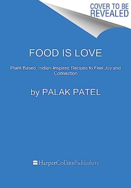 Book cover of: Food Is Love. By: Palak Patel