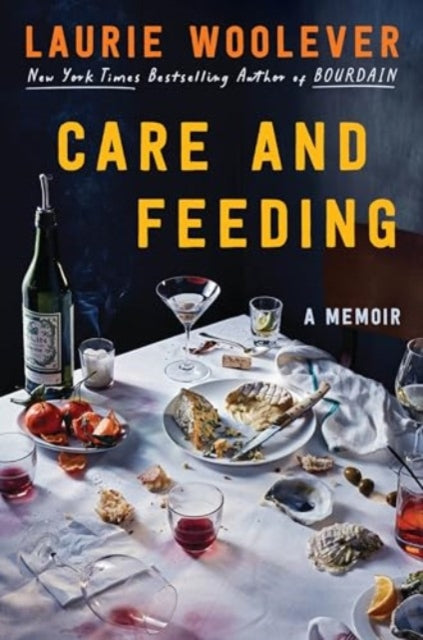 Book cover of: Care and Feeding. By: Laurie Woolever
