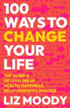 Book cover of: 100 Ways to Change Your Life. By: Liz Moody