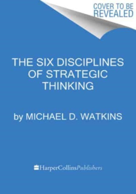 Book cover of: Six Disciplines of Strategic Thinking. By: Michael D. Watkins