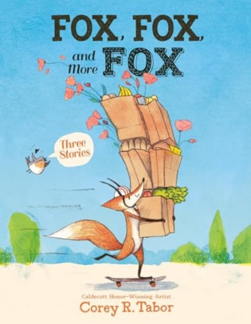 Book cover of: Fox, Fox, and More Fox: Three Stories. By: Corey R. Tabor