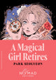 Magical Girl Retires (Nomad Edition), A Novel 9780063469242 SEOLYEON, PARK