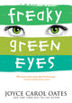 Book cover of: Freaky Green Eyes. By: Joyce Carol Oates