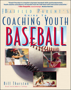 Baffled Parent's Guide to Coaching Youth Baseball