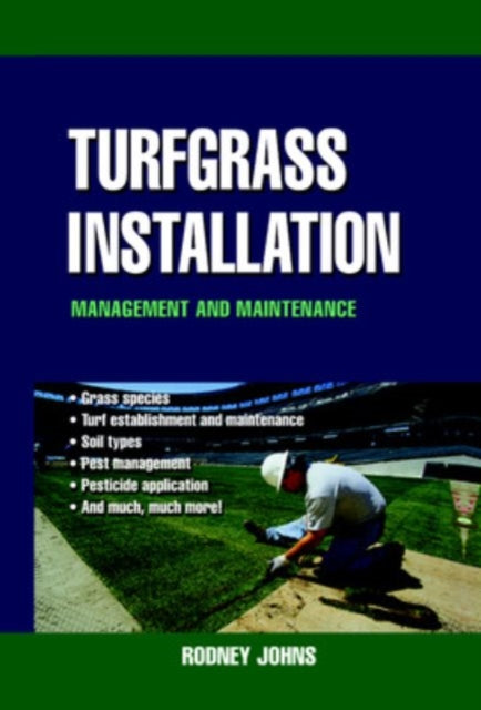 Book cover of: Turfgrass Installation, Management and Maintenance. By: Rodney Johns