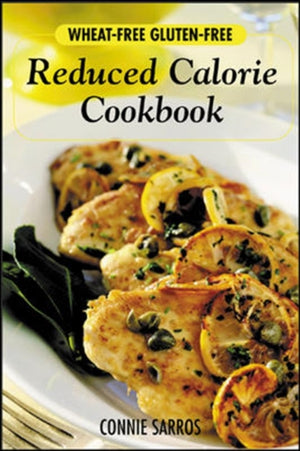 Wheat-Free, Gluten-Free Reduced Calorie Cookbook