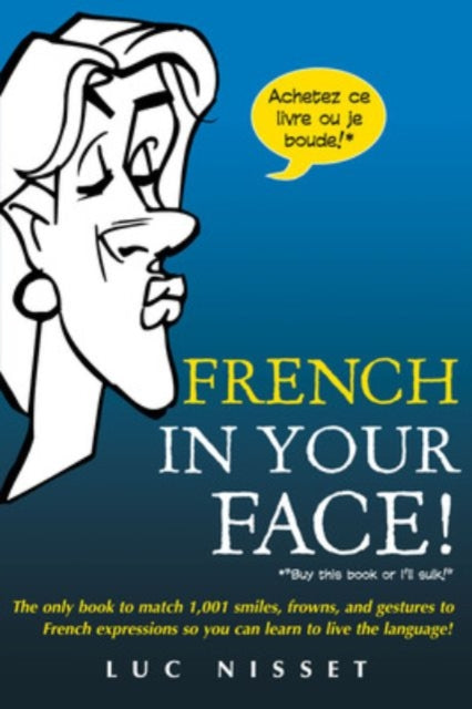 Book cover of: French In Your Face!. By: Luc Nisset