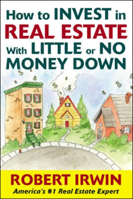 Book cover of: How to Invest in Real Estate With Little or No Money Down. By: Robert Irwin