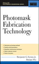 Book cover of: Photomask Fabrication Technology. By: Benjamin G. Eynon