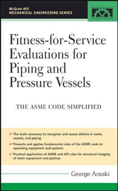 Book cover of: Fitness-for-Service Evaluations for Piping and Pressure Vessels. By: George Antaki