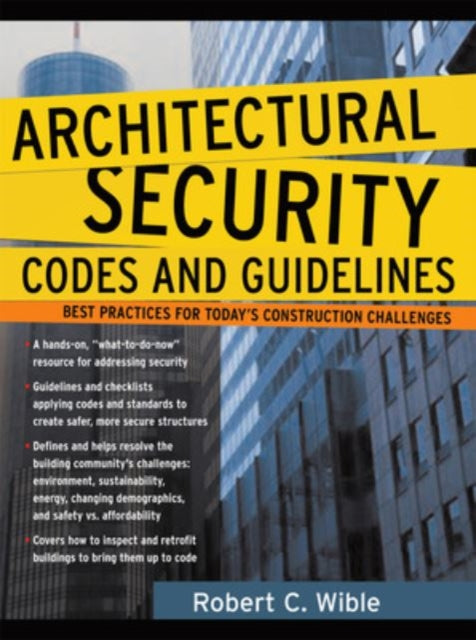 Book cover of: Architectural Security Codes and Guidelines. By: Robert C. Wible