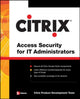 Book cover of: Citrix® Access Suite Security for IT Administrators. By: Citrix Engineering Team