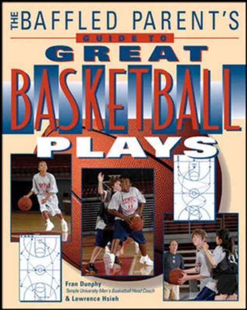 Book cover of: Baffled Parent's Guide to Great Basketball Plays. By: Fran Dunphy