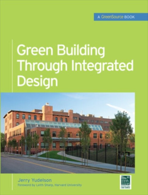 Book cover of: Green Building Through Integrated Design (GreenSource Books). By: Jerry Yudelson