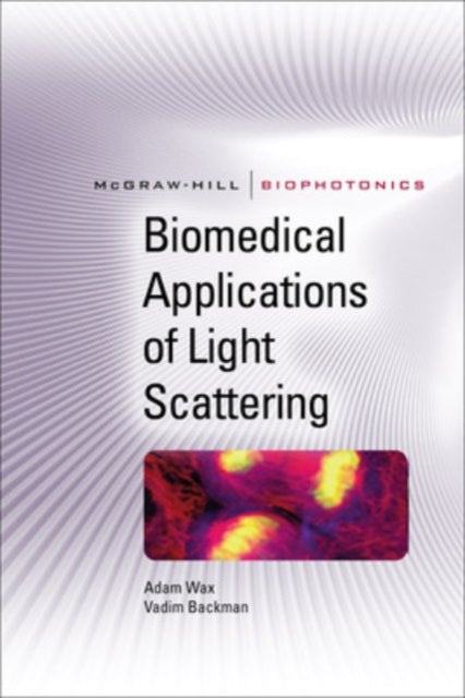 Book cover of: Biomedical Applications of Light Scattering. By: Adam Wax