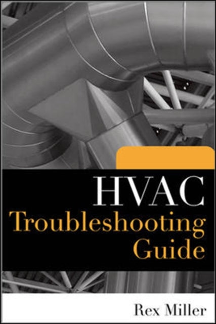 Book cover of: HVAC Troubleshooting Guide. By: Rex Miller