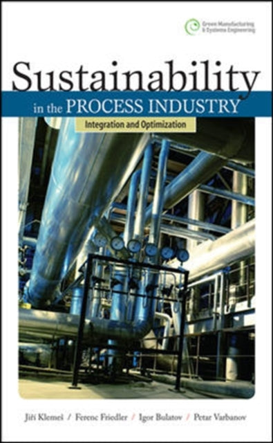 Book cover of: Sustainability in the Process Industry: Integration and Optimization. By: J. Klemeš