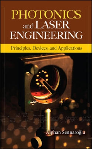Photonics and Laser Engineering: Principles, Devices, and Applications