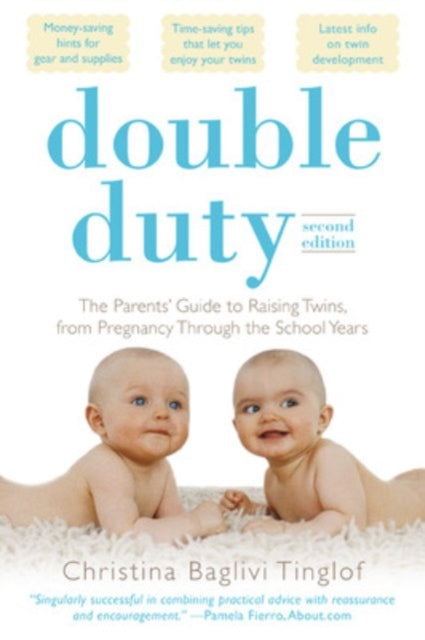 Book cover of: Double Duty: The Parents' Guide to Raising Twins, from Pregnancy through the School Years (2nd Edition). By: Christina Baglivi Tinglof
