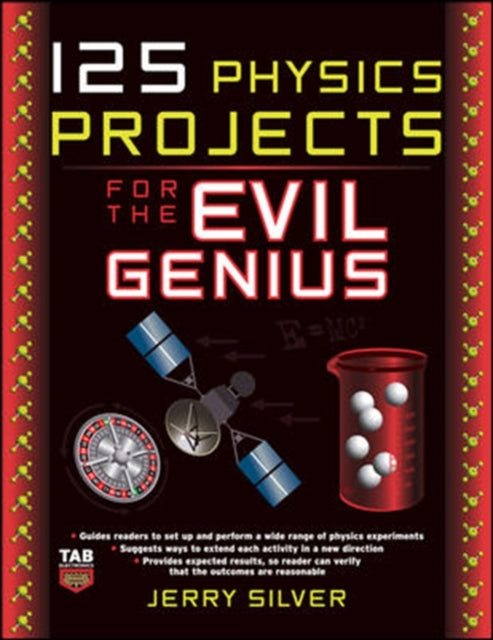Book cover of: 125 Physics Projects for the Evil Genius. By: Jerry Silver