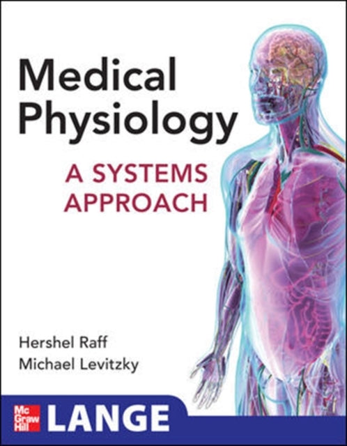Book cover of: Medical Physiology: A Systems Approach. By: Hershel Raff