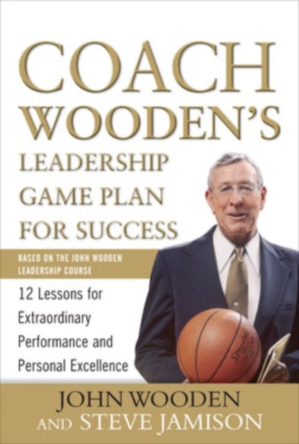 Book cover of: Coach Wooden's Leadership Game Plan for Success: 12 Lessons for Extraordinary Performance and Personal Excellence