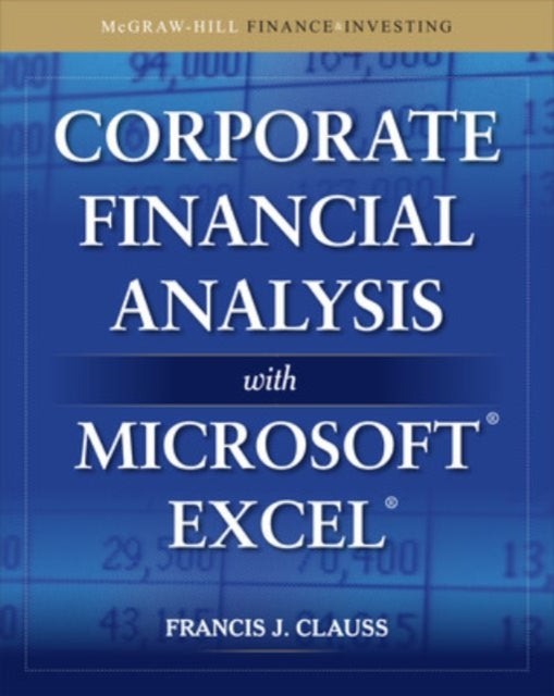 Book cover of: Corporate Financial Analysis with Microsoft Excel. By: Francis J. Clauss