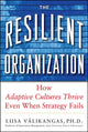 Book cover of: Resilient Organization: How Adaptive Cultures Thrive Even When Strategy Fails. By: Liisa Valikangas
