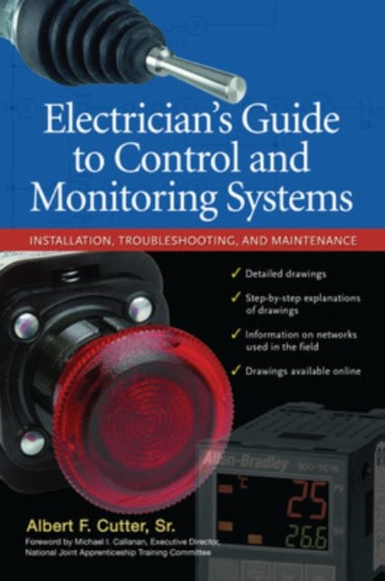 Book cover of: Electrician''s Guide to Control and Monitoring Systems: Installation, Troubleshooting, and Maintenance. By: Albert F. Cutter
