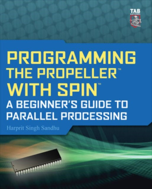 Book cover of: Programming the Propeller with Spin: A Beginner's Guide to Parallel Processing. By: Harprit Sandhu
