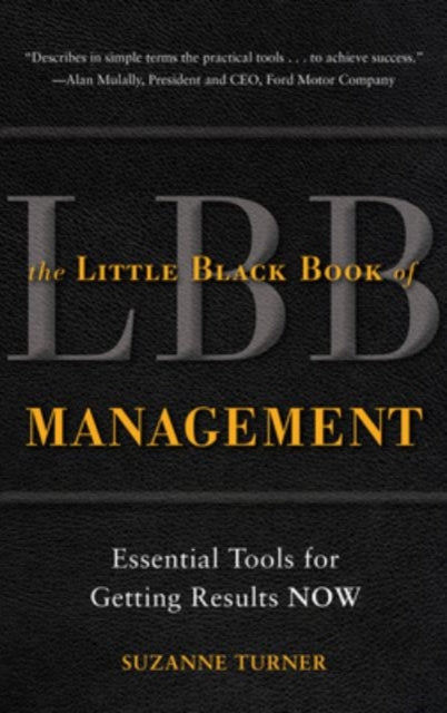 Book cover of: Little Black Book of Management: Essential Tools for Getting Results NOW. By: Suzanne Turner