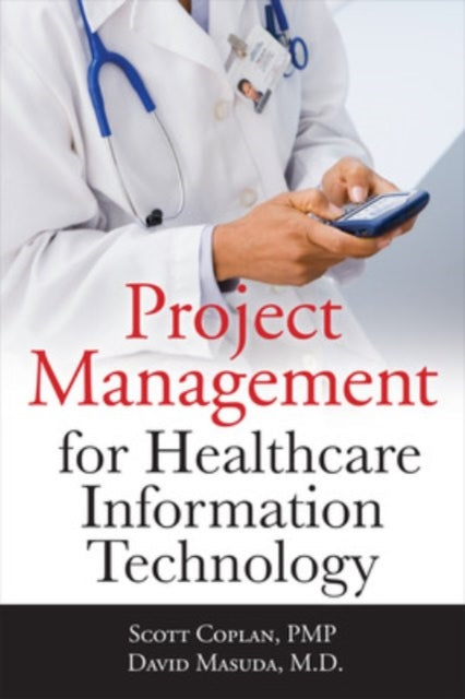 Book cover of: Project Management for Healthcare Information Technology. By: Scott Coplan