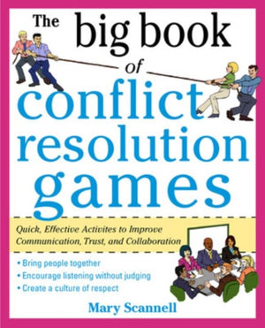 Big Book of Conflict Resolution Games: Quick, Effective Activities to Improve Communication, Trust and Collaboration