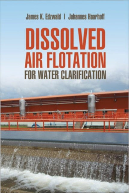 Book cover of: Dissolved Air Flotation For Water Clarification. By: James K. Edzwald