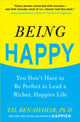 Book cover of: Being Happy: You Don't Have to Be Perfect to Lead a Richer, Happier Life. By: Tal Ben-Shahar