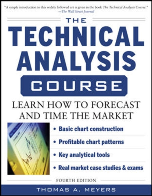 Book cover of: Technical Analysis Course, Fourth Edition: Learn How to Forecast and Time the Market. By: Thomas A. Meyers