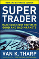 Book cover of: Super Trader, Expanded Edition: Make Consistent Profits in Good and Bad Markets. By: Van K. Tharp