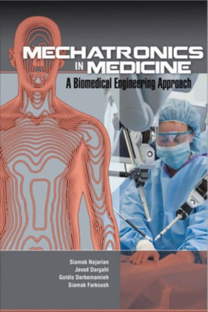 Book cover of: Mechatronics in Medicine A Biomedical Engineering Approach. By: Siyāmik Najjārīyān