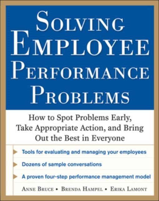 Book cover of: Solving Employee Performance Problems: How to Spot Problems Early, Take Appropriate Action, and Bring Out the Best in Everyone. By: Anne Bruce