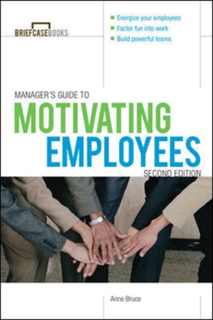 Book cover of: Manager's Guide to Motivating Employees 2/E. By: Anne Bruce