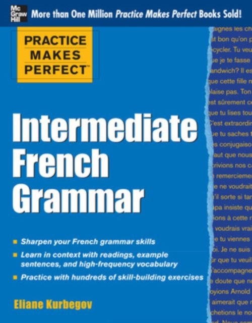 Book cover of: Practice Makes Perfect: Intermediate French Grammar. By: Eliane Kurbegov