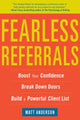 Book cover of: Fearless Referrals: Boost Your Confidence, Break Down Doors, and Build a Powerful Client List. By: Matt Anderson