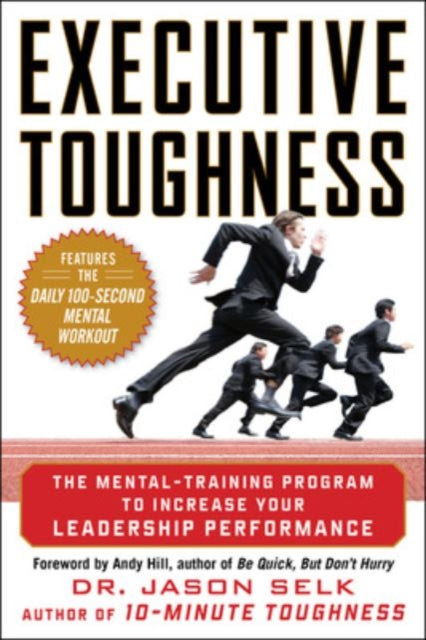 Book cover of: Executive Toughness: The Mental-Training Program to Increase Your Leadership Performance. By: Jason Selk