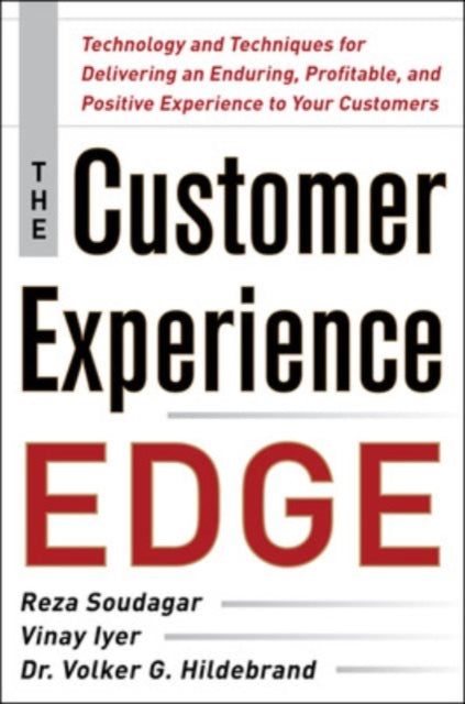 Book cover of: Customer Experience Edge: Technology and Techniques for Delivering an Enduring, Profitable and Positive Experience to Your Customers. By: Reza Soudagar