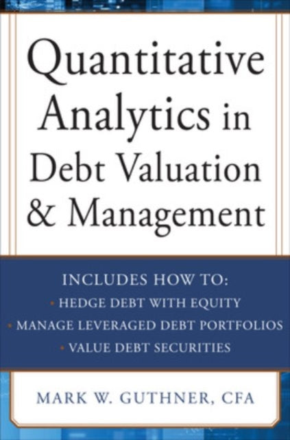 Book cover of: Quantitative Analytics in Debt Valuation & Management. By: Mark Guthner