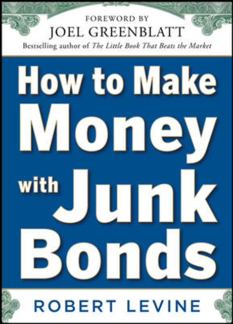Book cover of: How to Make Money with Junk Bonds. By: Robert Levine
