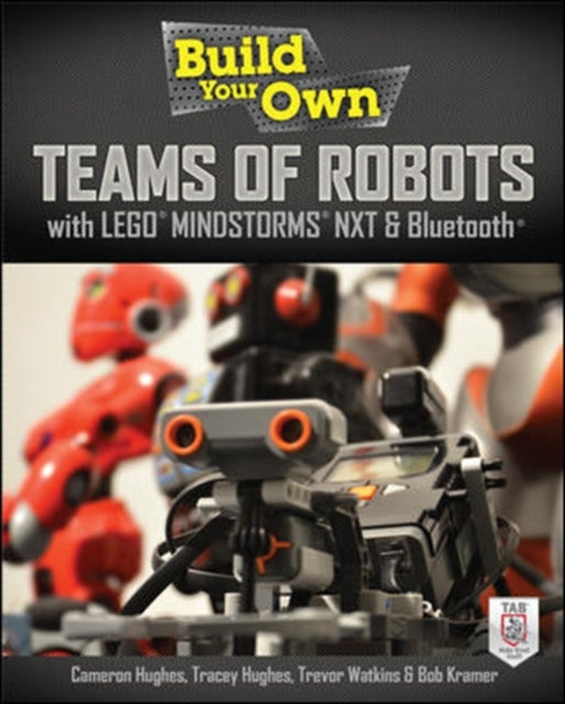 Book cover of: Build Your Own Teams of Robots with LEGO® Mindstorms® NXT and Bluetooth®
