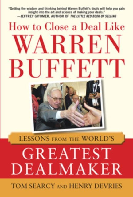 Book cover of: How to Close a Deal Like Warren Buffett: Lessons from the World's Greatest Dealmaker