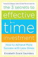 Book cover of: 3 Secrets to Effective Time Investment: Achieve More Success with Less Stress